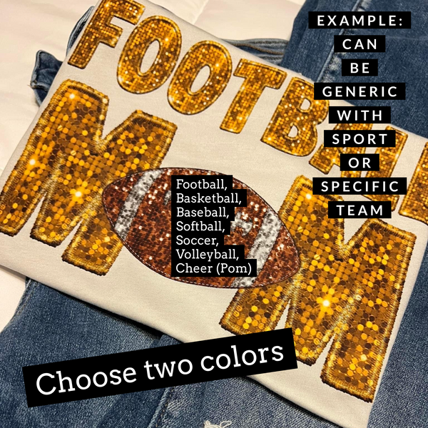 Custom Faux Sequin Print Sports Mom (Choose 2 colors and sport)
