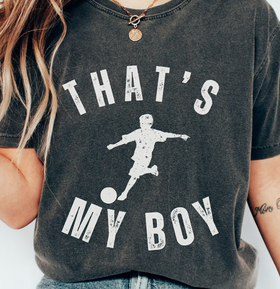 Soccer That's My Boy/That's My Girl (Include name to be vertical down back in personalization box)