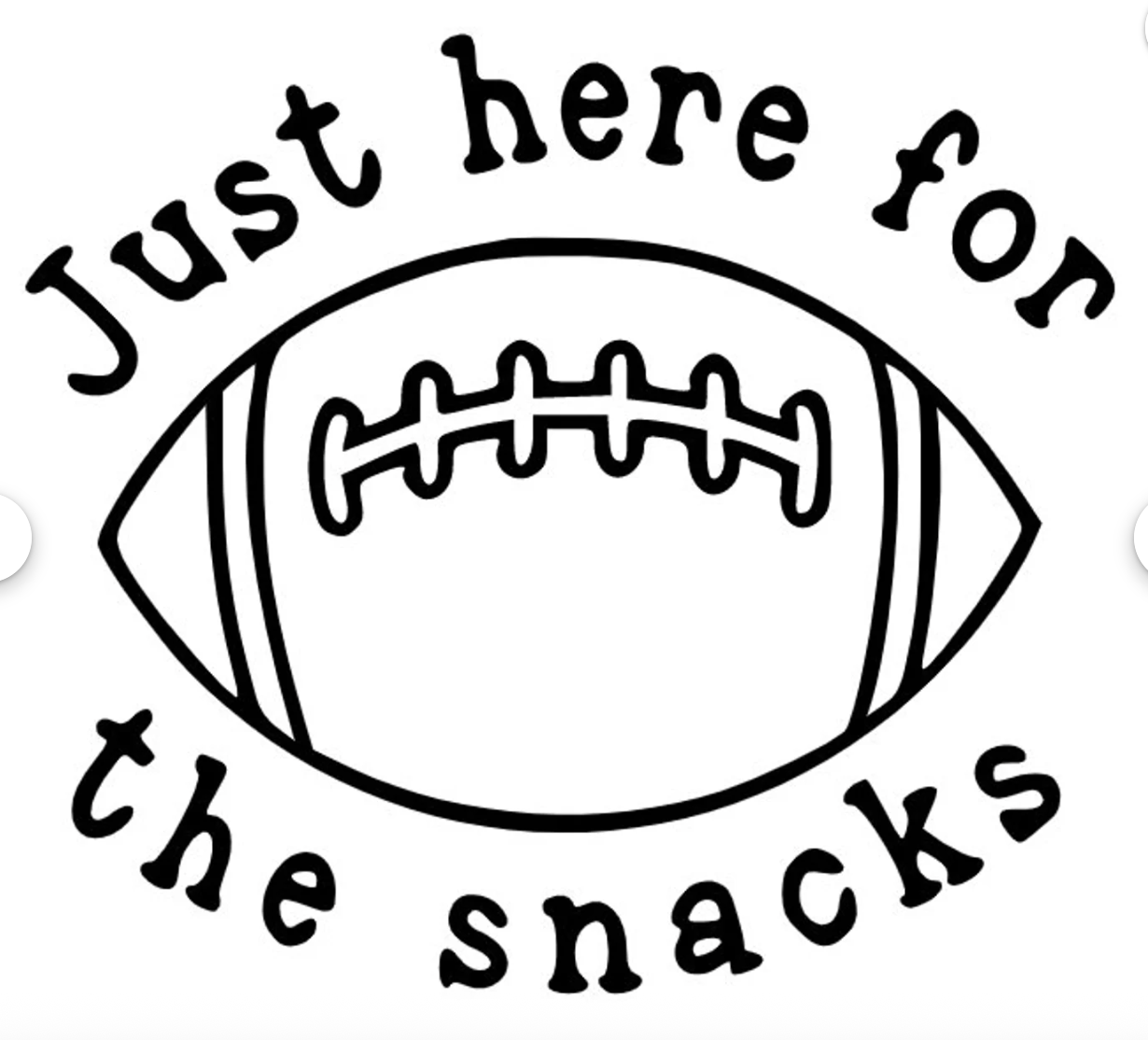 Just Here for the Snacks Football