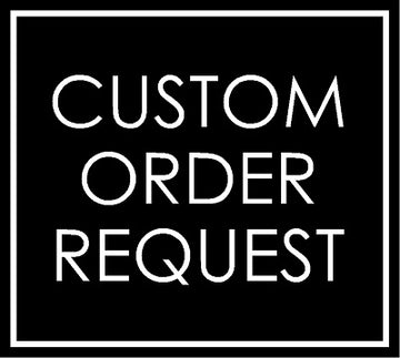 CUSTOM ORDER (MUST MESSAGE BEFORE ORDERING)