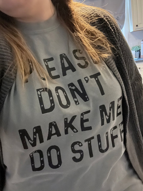 Please don't make me do stuff