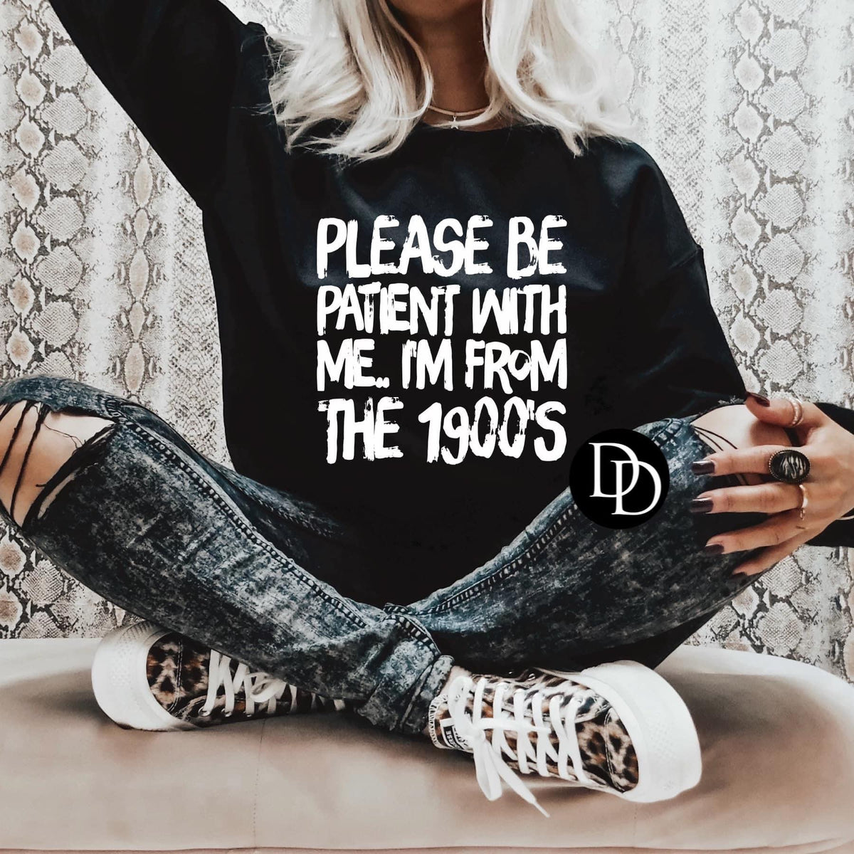 Be Patient I'm from the 1900s