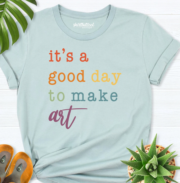 It's a Good Day to Make Art