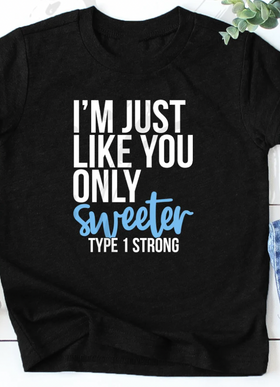 I'm Just Like You Only Sweeter (Diabetes)