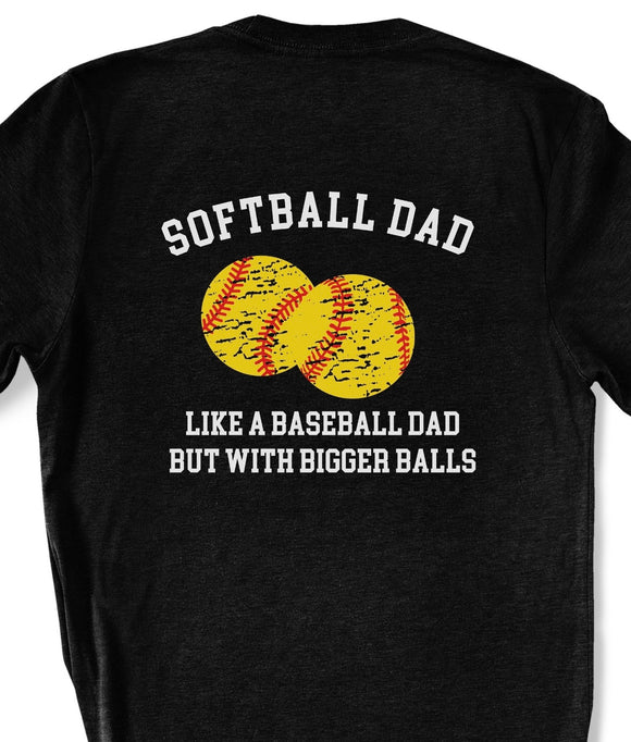 Softball Dad- Bigger Balls
