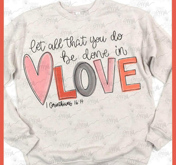 Let All That You Be Done in Love